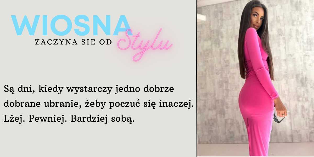 Wiosna zaczyna się od stylu – jak ubrania wpływają na to, jak się czujesz.